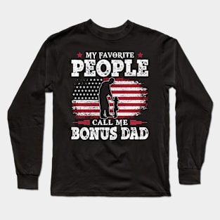 My Favorite People Call Me Bonus Dad US Flag Funny Dad Gifts Fathers Day Long Sleeve T-Shirt